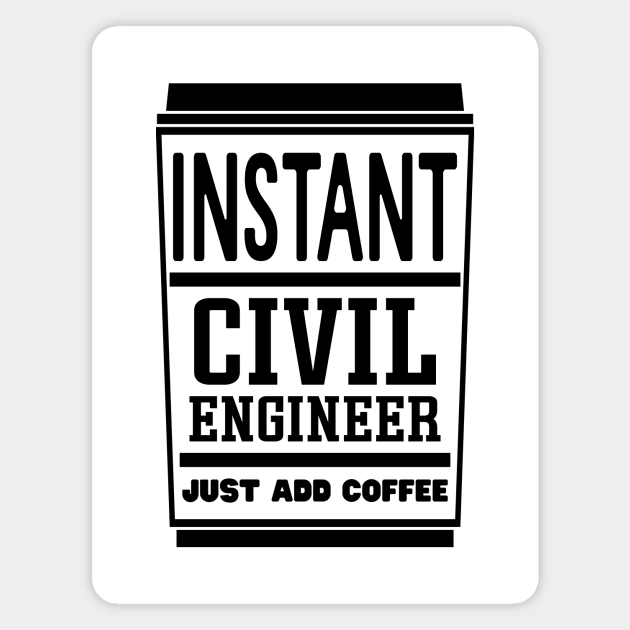 Instant civil engineer, just add coffee Magnet by colorsplash